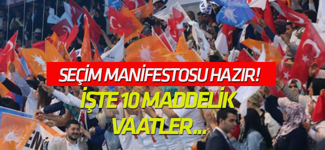 AK Parti'nin seçim manifestosu hazır!