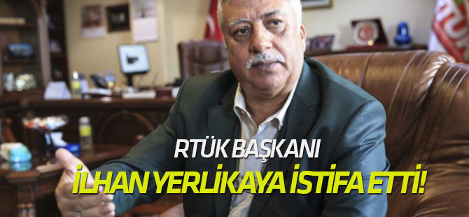 RTÜK Başkanı İlhan Yerlikaya istifa etti!