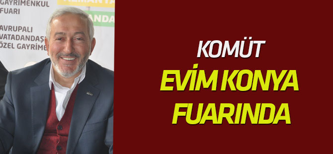 KOMÜT Evim Konya fuarında