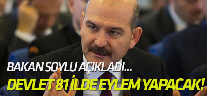 Bakan Soylu açıkladı... Devlet 81 ilde eş zamanlı eylem yapacak!