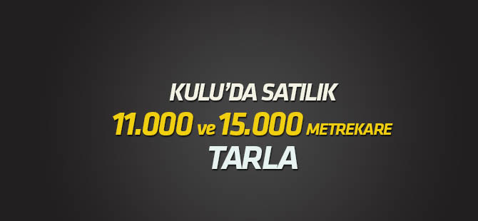 Kulu'da satılık tarlalar
