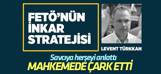 Savcıya darbe gecesini ayrıntılarıyla anlattı, mahkemede çark etti