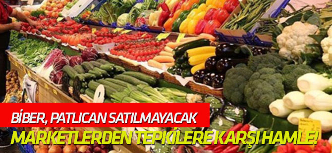 Biber, patlıcan satılmayacak Marketlerden yüksek fiyat tepkilerine karşı hamle!