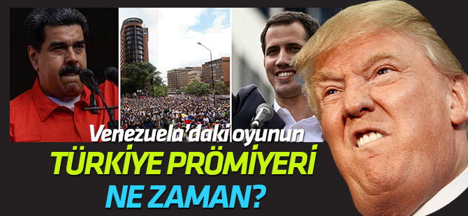 Venezuela'daki oyunun Türkiye promiyeri ne zaman?