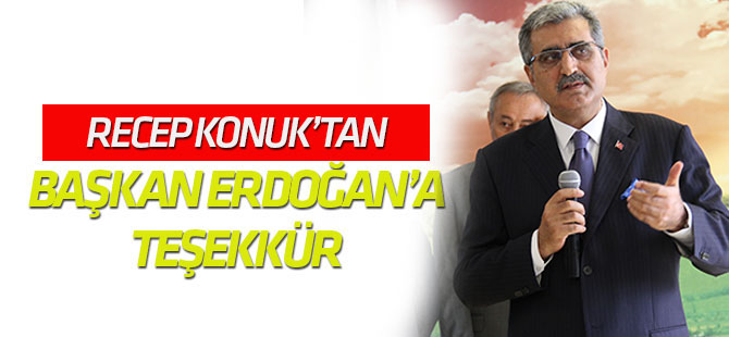 Recep Konuk'tan Başkan Erdoğan'a teşekkür