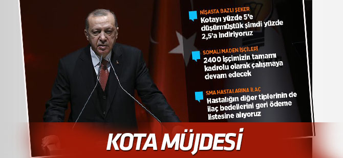 Cumhurbaşkanı Erdoğan'dan kota müjdesi