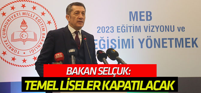 Ziya Selçuk: Temel liseler kapatılacak