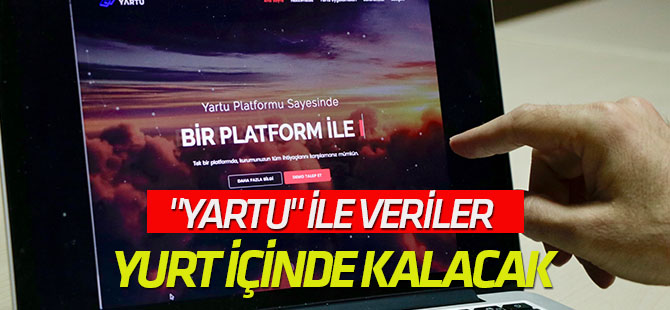 "Yartu" ile veriler yurt içinde kalacak