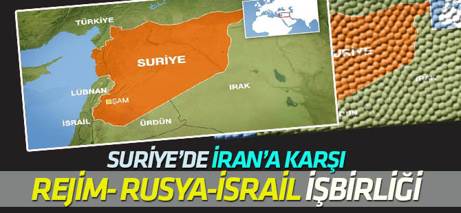 "Suriye'de Rusya ve İsrail İran'a karşı birleşiyor"