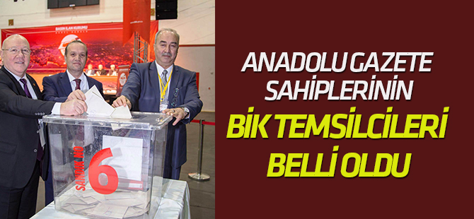Anadolu Gazete Sahiplerinin BİK TEMSİLCİLERİ BELLİ OLDU
