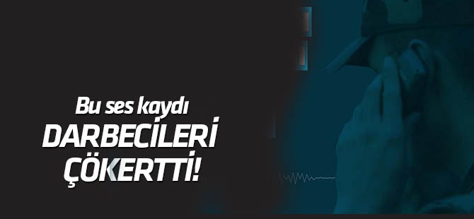 Darbecilerin savunmasını çökerten "ses kaydı"