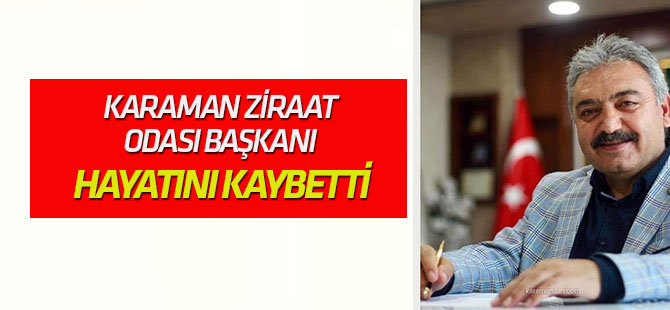 Karaman Ziraat Odası Başkanı Muğlu, hayatını kaybetti