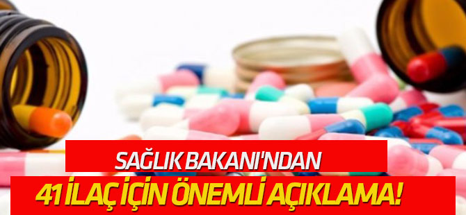 Sağlık Bakanı'ndan 41 ilaç için önemli açıklama!
