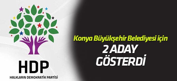 HDP, Konya Büyükşehir için 2 başkan adayı gösterdi