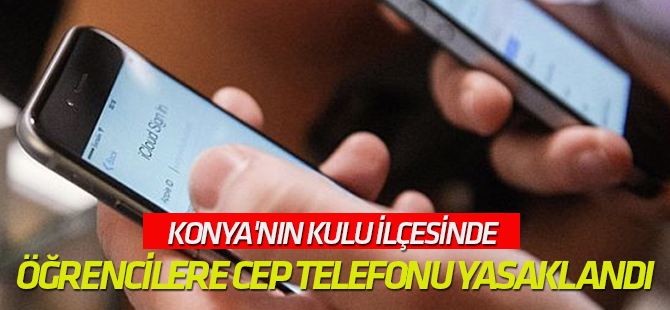 Konya'nın Kulu İlçesinde Öğrencilere Cep Telefonu Yasaklandı