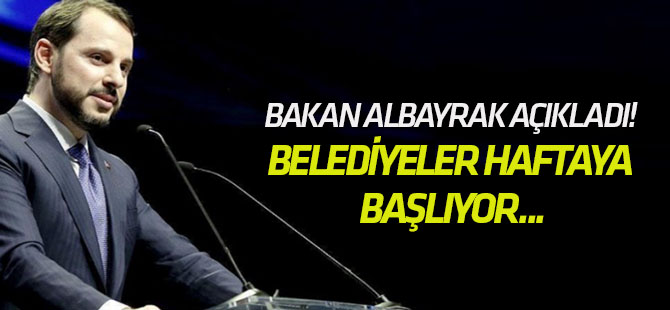 Bakan Albayrak açıkladı! Belediyeler haftaya başlıyor...