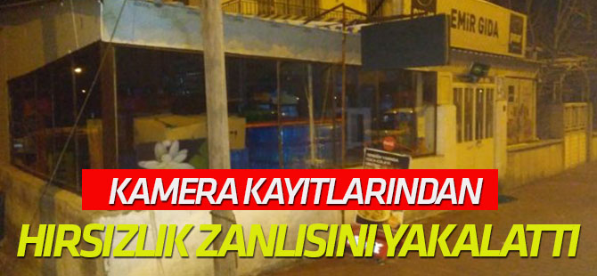 Cep Telefonundaki Kamera Kayıtlarından Hırsızlık Zanlısını Yakalattı