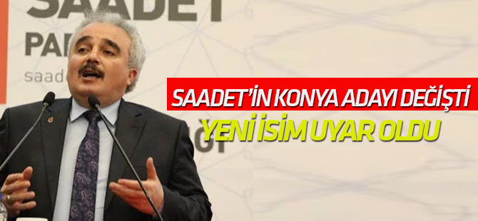 Saadet Partisi Mustafa Özkafa'yı değiştirdi!
