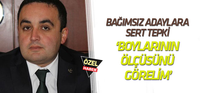 Çiçek’ten bağımsız adaylara sert tepki ‘Boylarının ölçüsünü görelim’
