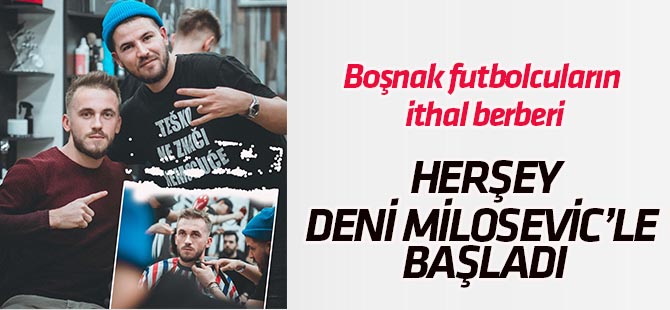 Türkiye'deki Bosnalı futbolcuların "ithal" berberi