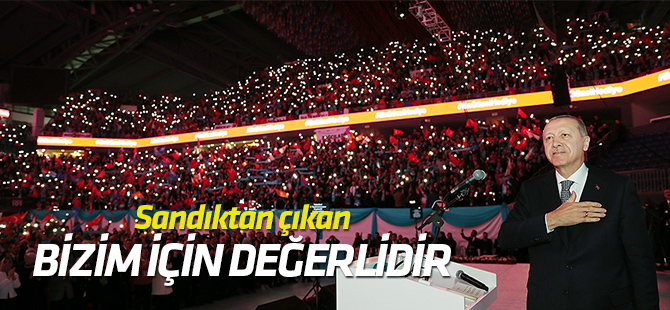 Erdoğan: Sandıktan çıkan irade bizim için değerlidir