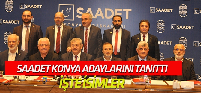 Saadet Partisi, Konya adaylarını tanıttı