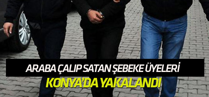 Araba çalıp satan şebeke üyeleri Akşehir'de yakalandı