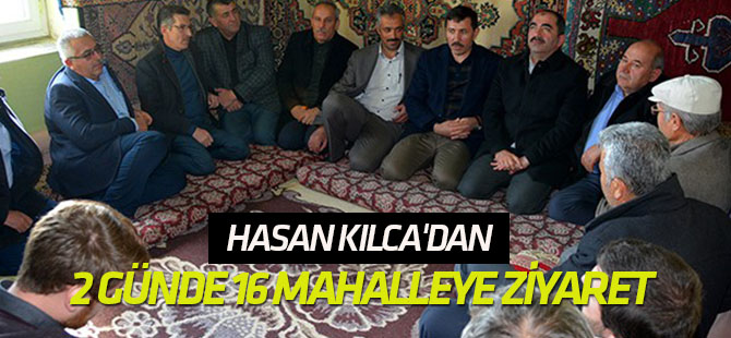 Hasan Kılca'dan 2 günde 16 mahalleye ziyaret