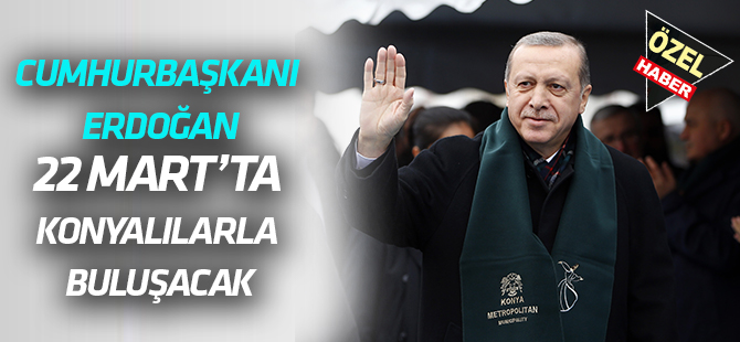 Erdoğan Konya'ya geliyor
