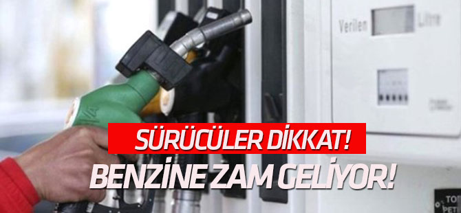 Sürücüler dikkat! Benzine zam geliyor