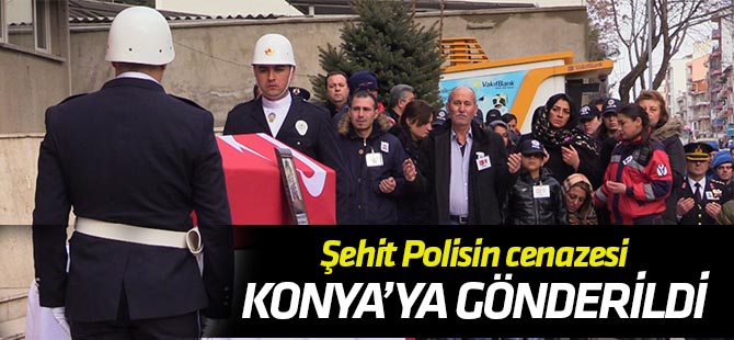 Şehit polis memurunun cenazesi Konya'ya gönderildi