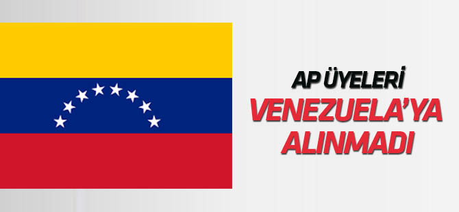 Sağcı AP üyeleri Venezuela'ya alınmadı