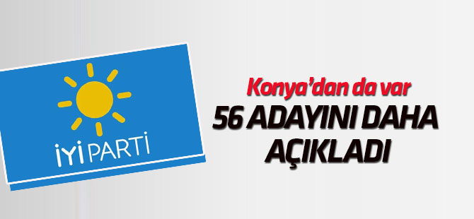 İYİ Parti 56 adayını daha açıkladı
