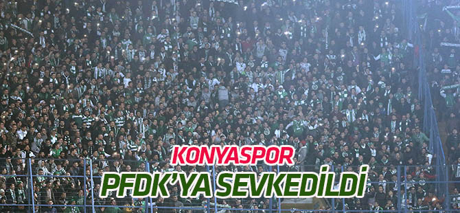 Atiker Konyaspor PFDK'ya sevkedildi