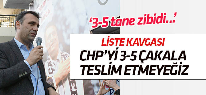 "CHP'yi 3-5 çakala teslim etmeyeceğiz"