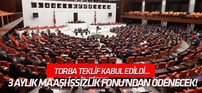 Torba teklif kabul edildi... İşe girenin 3 aylık maaşı İşsizlik Fonu'ndan ödenecek!