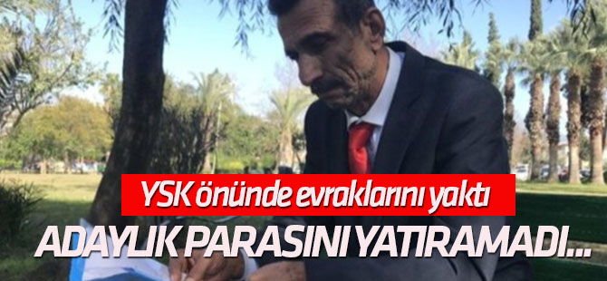 YSK önünde evraklarını yaktı Adaylık parasını yatıramadı, gözyaşlarına boğuldu!