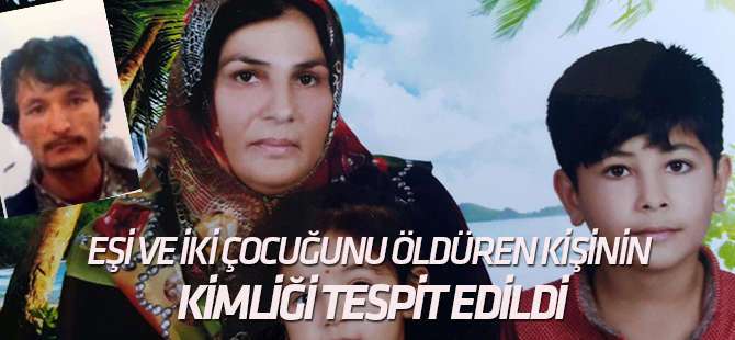 Eşi ve iki çocuğunu öldüren kişinin kimliği tespit edildi
