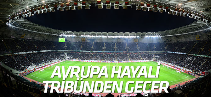 "Avrupa hayali ancak tribün desteğiyle kurulur"