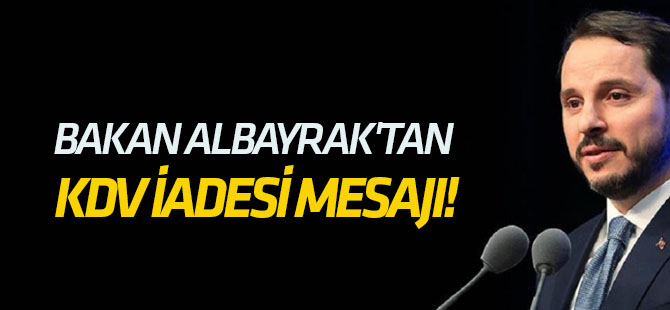 Bakan Albayrak'tan KDV iadesi mesajı!