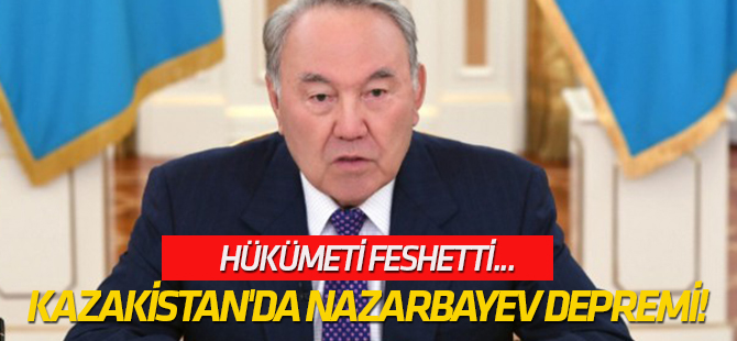 Kazakistan'da Nazarbayev depremi!