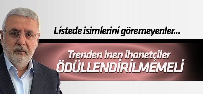 Trenden inen ihanetçiler ödüllendirilmemeli