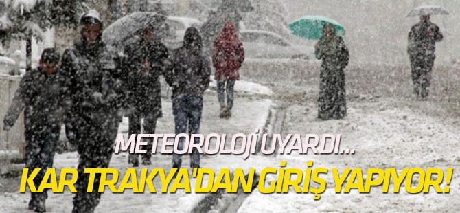 Kar Trakya'dan giriş yapıyor!