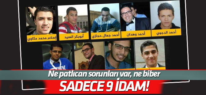 Ne patlıcan sorunları var, ne biber; sadece 9 idam!