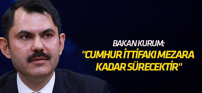 "Cumhur İttifakı inşallah mezara kadar sürecektir"