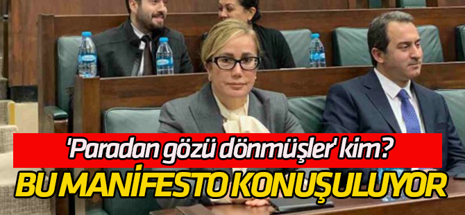 'Paradan gözü dönmüşler' kim? AK Parti kulislerinde bugün bu manifesto konuşuluyor!