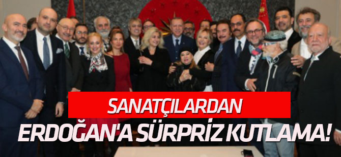 Sanatçılardan Cumhurbaşkanı Erdoğan'a sürpriz kutlama!