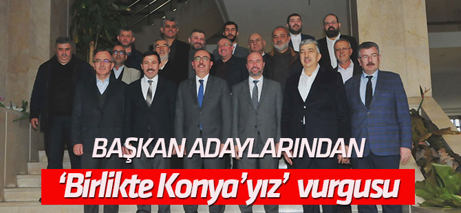 ‘Birlikte Konya’yız’  vurgusu
