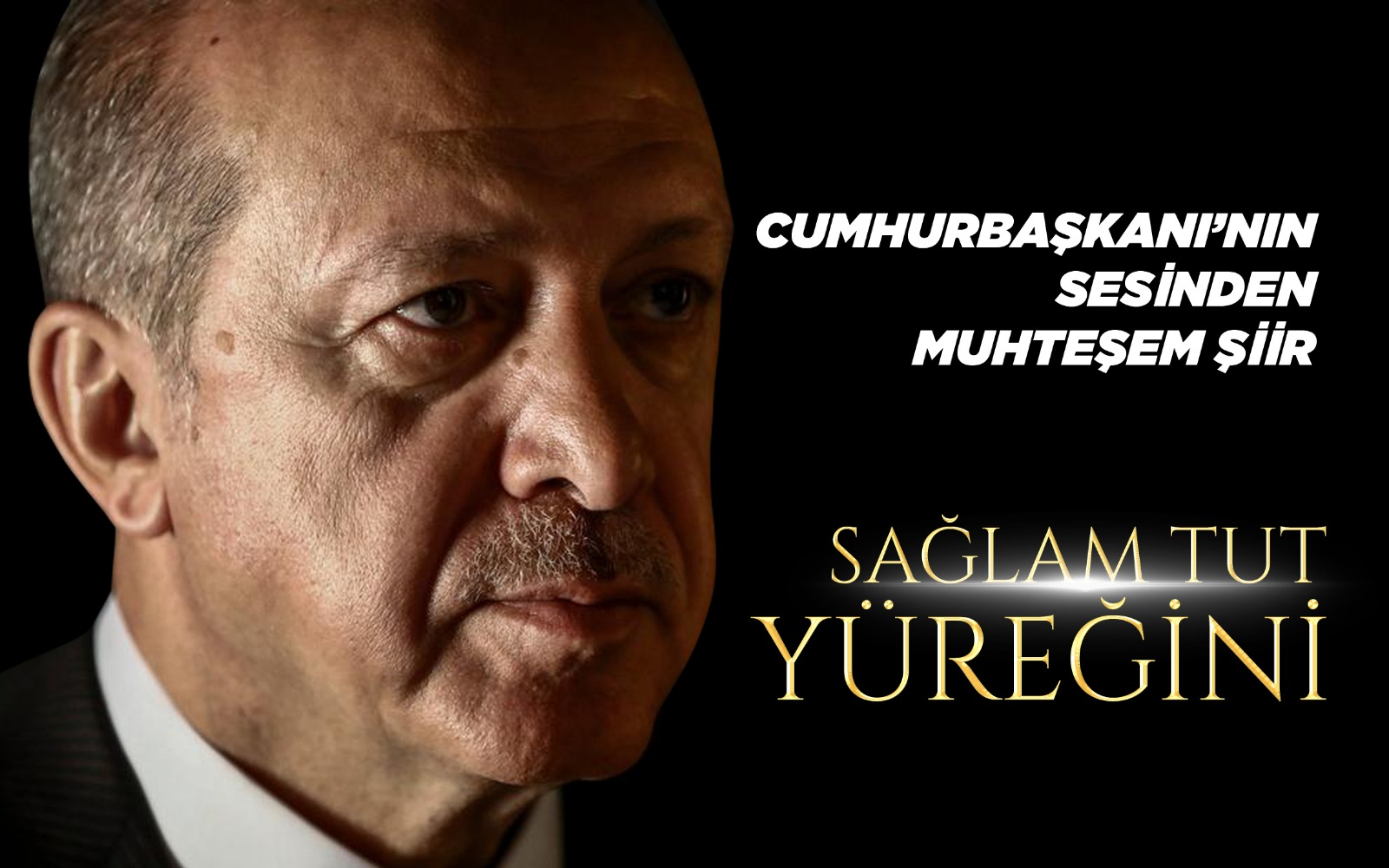 Erdoğan: Sağlam tut yüreğini
