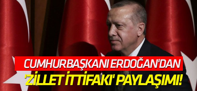 Sosyal medyayı sallayan tweet Cumhurbaşkanı Erdoğan'dan 'Zillet İttifakı' paylaşımı!